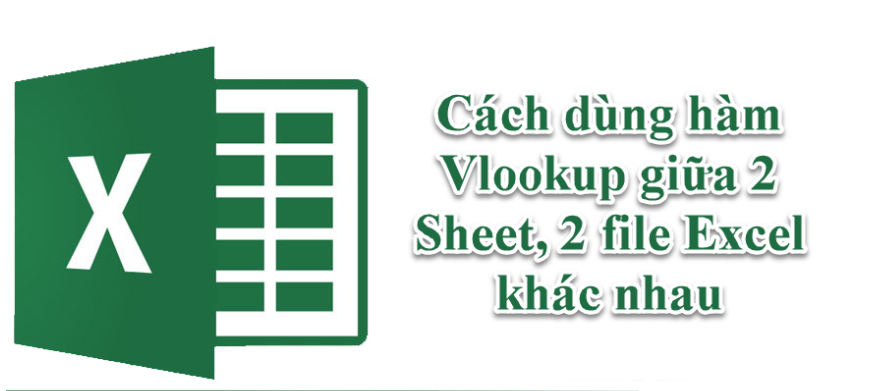 cach-dung-ham-vlookup-giua-2-sheet-2-file-excel-khac-nhau