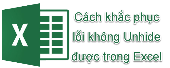 cach-khac-phuc-loi-khong-unhide-duoc-trong-excel