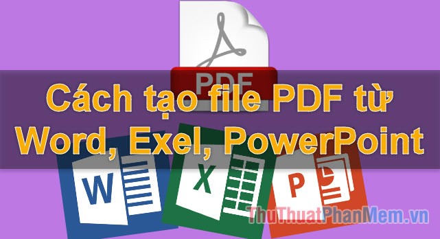 cach-tao-file-pdf-tu-file-word-excel-powerpoint